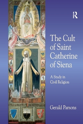 The Cult of Saint Catherine of Siena - Gerald Parsons