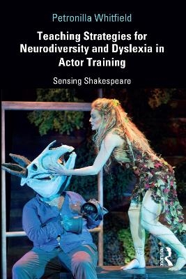Teaching Strategies for Neurodiversity and Dyslexia in Actor Training - Petronilla Whitfield