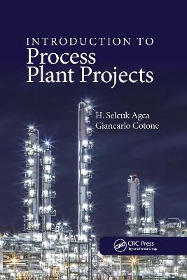 Introduction to Process Plant Projects - H. Selcuk Agca, Giancarlo Cotone