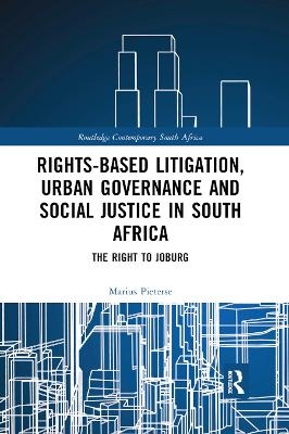 Rights-based Litigation, Urban Governance and Social Justice in South Africa - Marius Pieterse