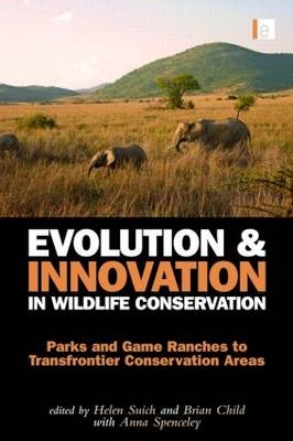 Evolution and Innovation in Wildlife Conservation -  Spenceley Anna,  Brian Child,  Helen Suich