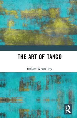 The Art of Tango - B&aacute;rbara Varassi Pega