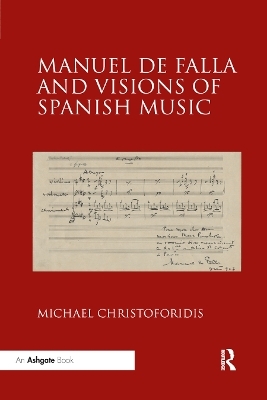 Manuel de Falla and Visions of Spanish Music - Michael Christoforidis