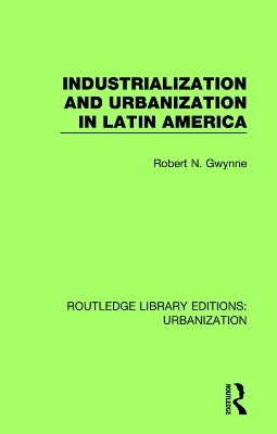 Industrialization and Urbanization in Latin America - Robert Gwynne