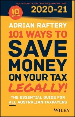101 Ways to Save Money on Your Tax &ndash; Legally! 2020 &ndash; 2021 - Adrian Raftery
