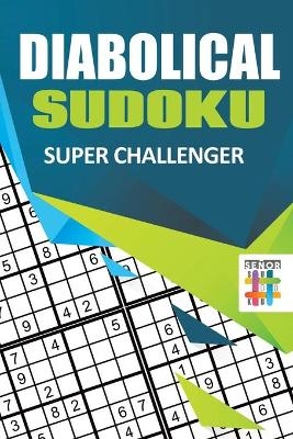 Diabolical Sudoku Super Challenger -  Senor Sudoku