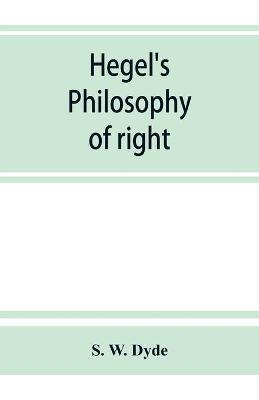 Hegel's Philosophy of right - S W Dyde
