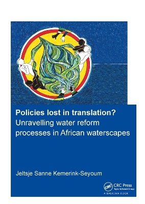 Policies lost in translation? Unravelling water reform processes in African waterscapes - Jeltsje Sanne Kemerink-Seyoum