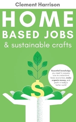 Home-Based Jobs & Sustainable Crafts - Clement Harrison