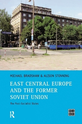 East Central Europe and the former Soviet Union - Michael Bradshaw, Alison Stenning