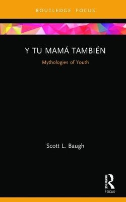 Y Tu Mam&aacute; Tambi&eacute;n - Scott L. Baugh