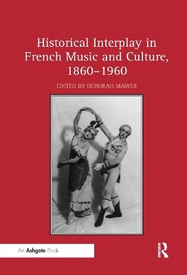 Historical Interplay in French Music and Culture, 1860–1960