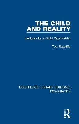 The Child and Reality - T.A. Ratcliffe