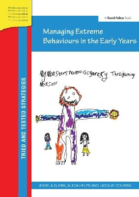 Managing Extreme Behaviours in the Early Years - Angela Glenn, Alicia Helps, Jacquie Cousins