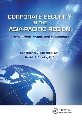Corporate Security in the Asia-Pacific Region - Christopher J. Cubbage CPP, David J. Brooks PhD