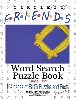 Circle It, Friends Facts, Word Search, Puzzle Book -  Lowry Global Media LLC, Mark Schumacher