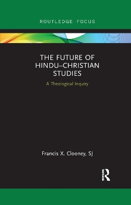 The Future of Hindu&ndash;Christian Studies - Francis Clooney