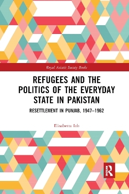 Refugees and the Politics of the Everyday State in Pakistan - Elisabetta Iob