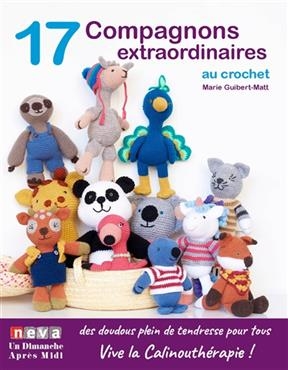 17 compagnons extraordinaires au crochet - Marie Guibert-Matt
