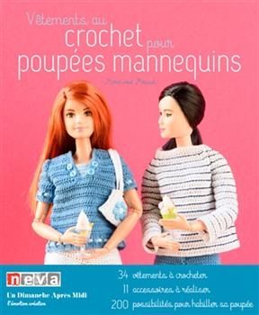 Vêtements au crochet pour poupées mannequins : 34 vêtements à crocheter, 11 accessoires à réaliser, 200 possibilités ...