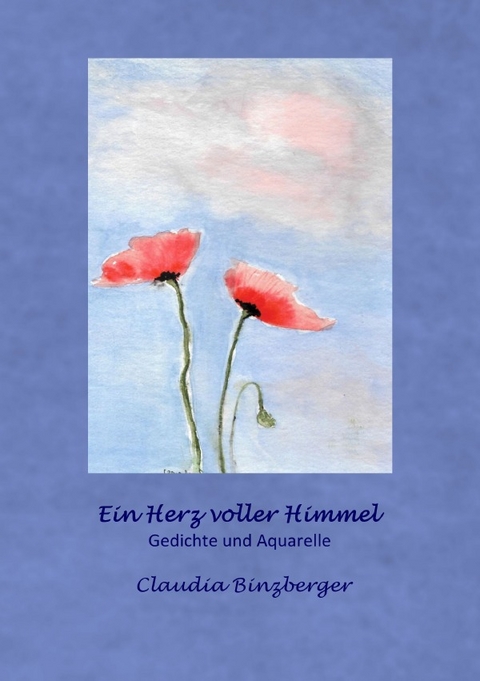 Ein Herz voller Himmel - Claudia Binzberger