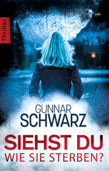 Siehst du, wie sie sterben? (Thriller) - Gunnar Schwarz