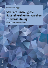 Säkulare und religiöse Bausteine einer universellen Friedensordnung - Christian J. Jäggi