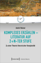 Komplexes Erz&auml;hlen &ndash; Literatur auf 2+n-ter Stufe - Andr&eacute; Steiner