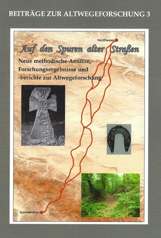 Auf den Spuren alter Straßen (Altwegeforschung 3)