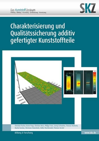 Charakterisierung und Qualitätssicherung additiv gefertigter Kunststoffteile