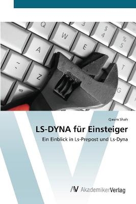 LS-DYNA f&uuml;r Einsteiger - Qasim Shah