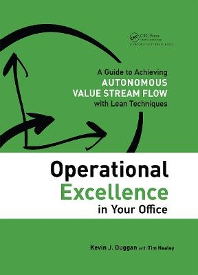 Operational Excellence in Your Office - Kevin J. Duggan, Tim Healey