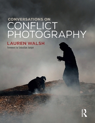 Conversations on Conflict Photography - Lauren Walsh