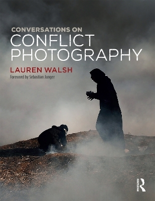 Conversations on Conflict Photography - Lauren Walsh