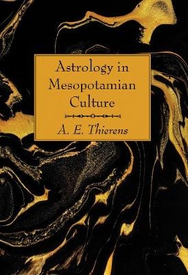 Astrology in Mesopotamian Culture - A E Thierens