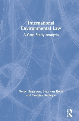 International Environmental Law - Gerry Nagtzaam, Evan van Hook, Douglas Guilfoyle