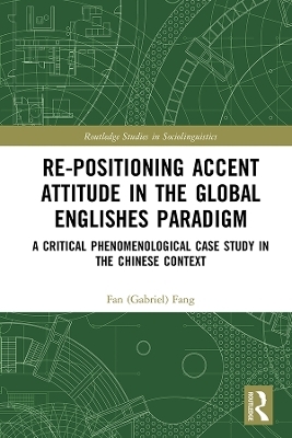 Re-positioning Accent Attitude in the Global Englishes Paradigm - Fan (Gabriel) Fang