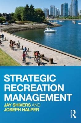 Strategic Recreation Management -  Joseph Halper,  Jay Shivers