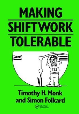 Making Shiftwork Tolerable - Timothy H. Monk, Simon Folkard