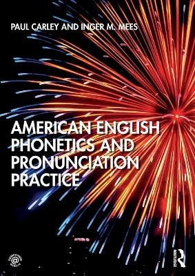 American English Phonetics and Pronunciation Practice - Paul Carley, Inger M. Mees