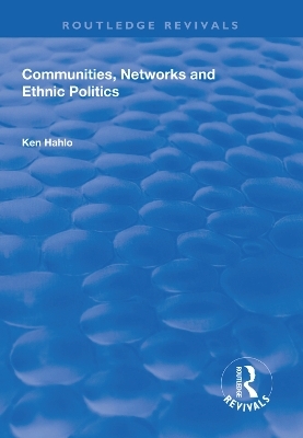 Communities, Networks and Ethnic Politics - Ken Hahlo