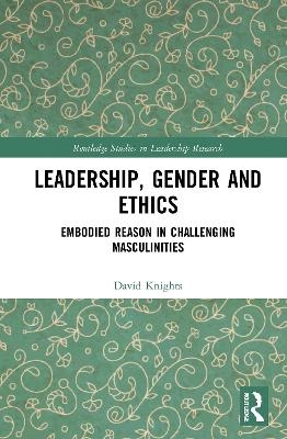 Leadership, Gender and Ethics - David Knights