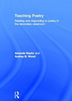 Teaching Poetry -  Amanda Naylor,  Audrey Wood
