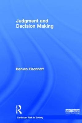 Judgment and Decision Making -  Baruch Fischhoff