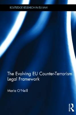 Evolving EU Counter-terrorism Legal Framework -  Maria O'Neill