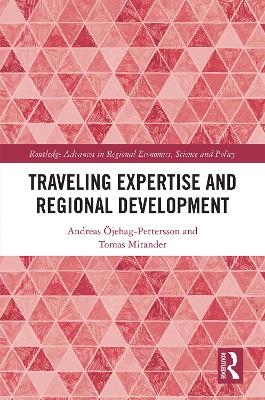 Traveling Expertise and Regional Development - Andreas &Ouml;jehag-Pettersson, Tomas Mitander