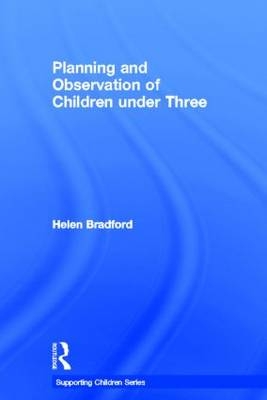Planning and Observation of Children under Three -  Helen Bradford