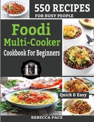 Foodi Multi-Cooker Cookbook for Beginners - Rebecca Pace