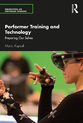 Performer Training and Technology - Maria Kapsali