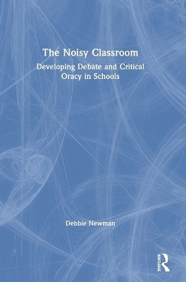 The Noisy Classroom - Debbie Newman